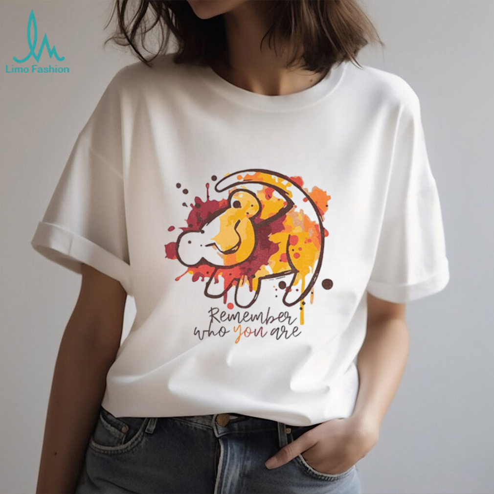 Lion King Disney Remember Who You are shirt Lion King Disney Remember Who You are shirt