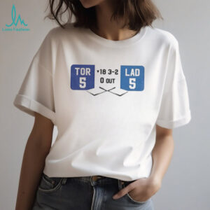 Los Angeles Dodgers LAD 5 5 Toronto Blue Jays TOR round 18 3 2 0 out shirt
