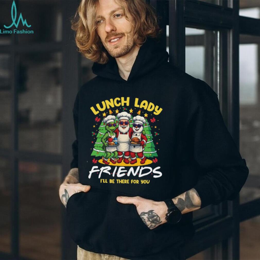 Lunch Lady Squad Shirt I’ll Be There For You Friends Shirt Lunch Lady Squad Shirt I’ll Be There For You Friends Shirt