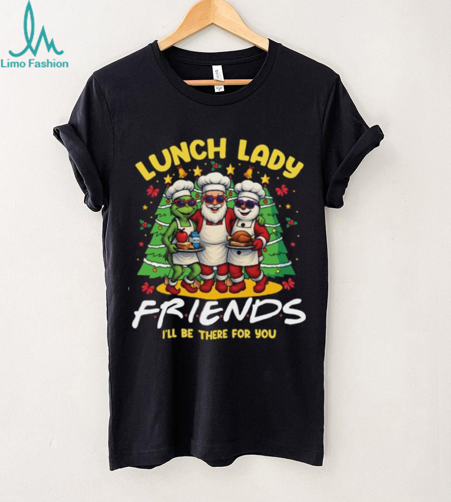Lunch Lady Squad Shirt I’ll Be There For You Friends Shirt Lunch Lady Squad Shirt I’ll Be There For You Friends Shirt