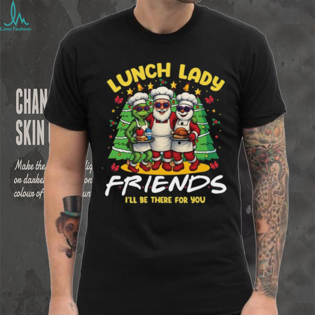 Lunch Lady Squad Shirt I’ll Be There For You Friends Shirt Lunch Lady Squad Shirt I’ll Be There For You Friends Shirt