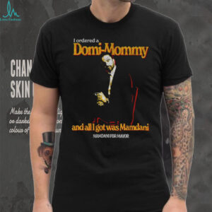 Mamdani for mayor I ordered a Domi Mommy and all I got was Mamdani shirt