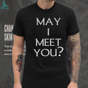 May I meet you shirt