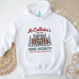 Mcallister’s Home Security keep the change ya filthy animal Christmas shirt