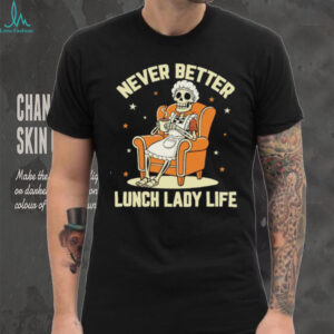 Messy Bun Drinking Coffee For Women Never Better Skeleton T Shirt