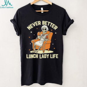 Messy Bun Drinking Coffee For Women Never Better Skeleton T Shirt