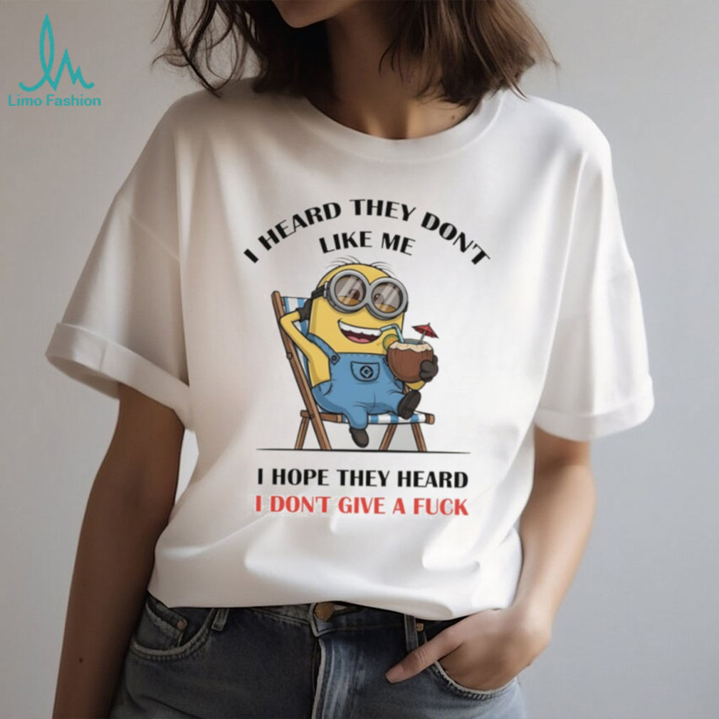 Minion I heard they don’t like me I hope they heard I don’t give a fuck shirt Minion I heard they don’t like me I hope they heard I don’t give a fuck shirt