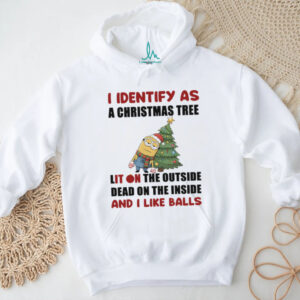 Minion Santa hat I identify as a Christmas tree lit on the outside dead on the inside and I like balls Christmas shirt