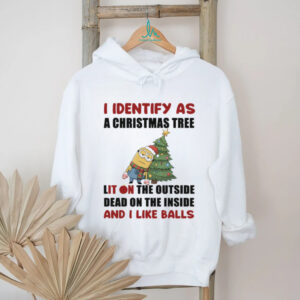 Minion Santa hat I identify as a Christmas tree lit on the outside dead on the inside and I like balls Christmas shirt