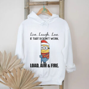 Minion live laugh love if that doesn’t work load aim and fire Christmas shirt