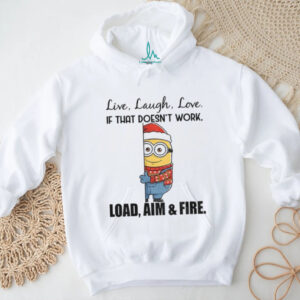 Minion live laugh love if that doesn’t work load aim and fire Christmas shirt