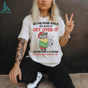 Minions let me pour you a tall glass of get over it Christmas shirt