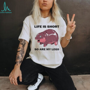 Moo Deng life is short so are my legs shirt
