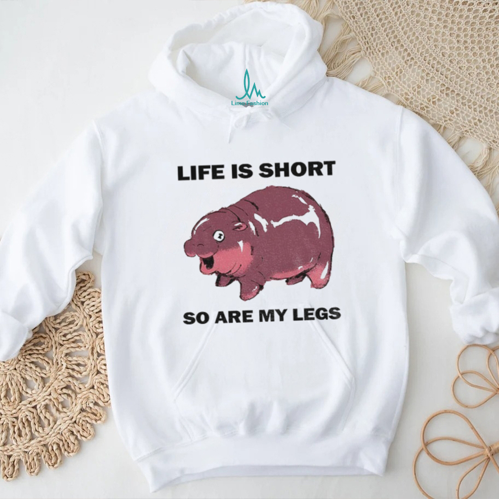 Moo Deng life is short so are my legs shirt Moo Deng life is short so are my legs shirt