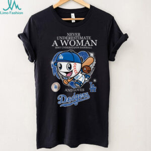 Never Underestimate A Woman Who Understand Baseball And Loves Los Angeles Dodgers T Shirt