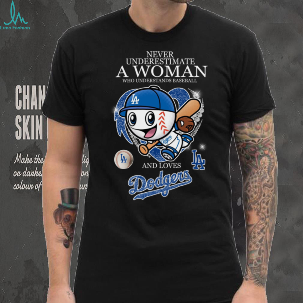 Never Underestimate A Woman Who Understand Baseball And Loves Los Angeles Dodgers T Shirt Never Underestimate A Woman Who Understand Baseball And Loves Los Angeles Dodgers T Shirt