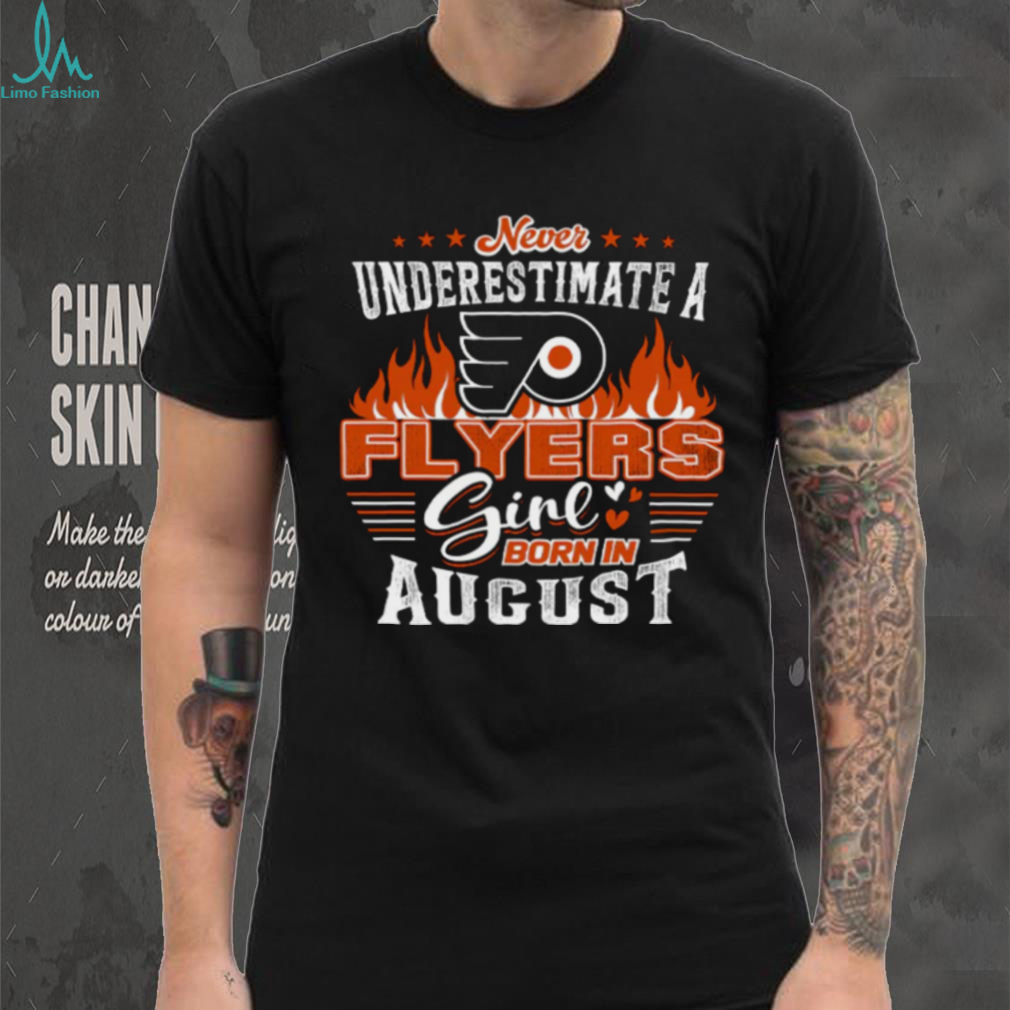 Never Underestimate a Flyers Girl Born in August T Shirt Never Underestimate a Flyers Girl Born in August T Shirt