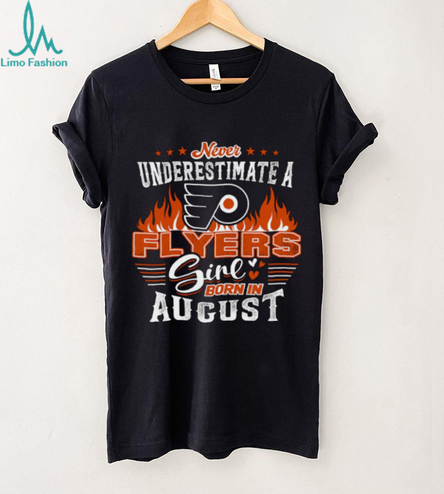Never Underestimate a Flyers Girl Born in August T Shirt Never Underestimate a Flyers Girl Born in August T Shirt