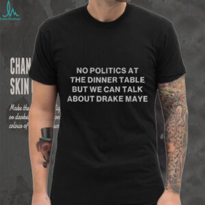 No politics at the dinner table but we can talk about Drake Maye New England Patriots shirt