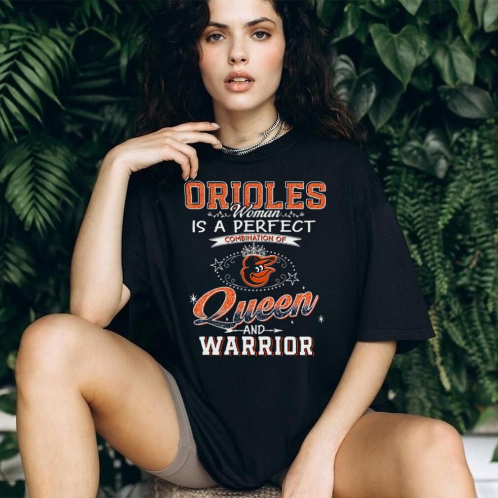 Orioles Woman Queen and Warrior T Shirt Orioles Woman Queen and Warrior T Shirt