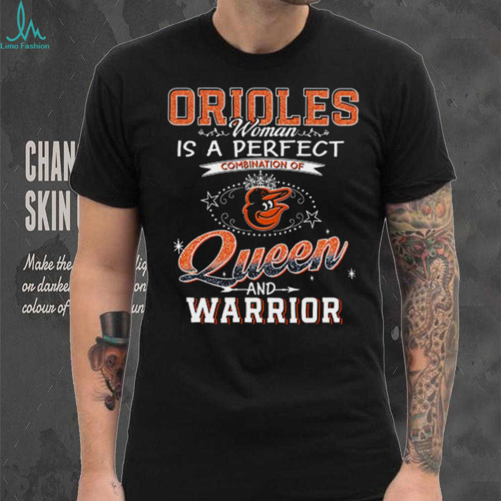 Orioles Woman Queen and Warrior T Shirt Orioles Woman Queen and Warrior T Shirt