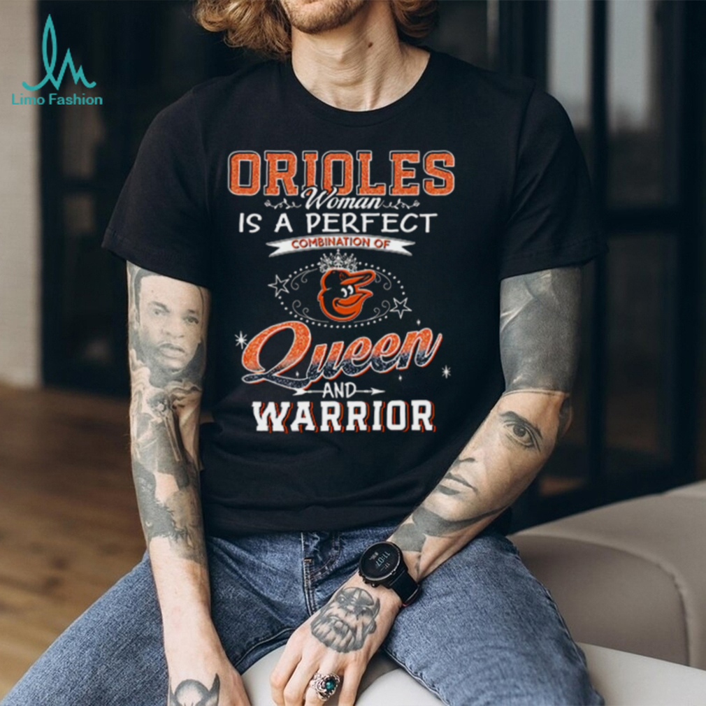 Orioles Woman Queen and Warrior T Shirt Orioles Woman Queen and Warrior T Shirt