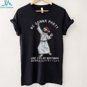 Party like the messiah Jesus Santa hat we gonna party like it’s my Birthday shirt