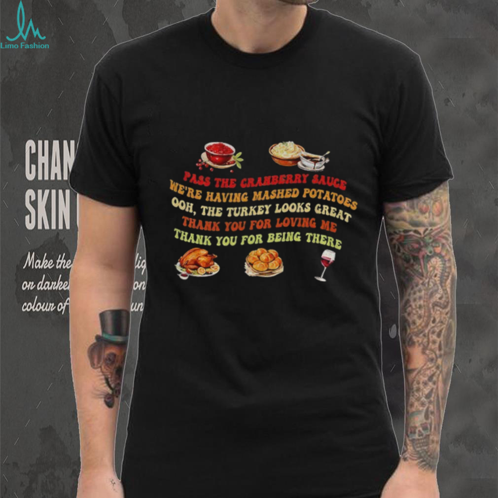 Pass The Cranberry Sauce Mashed Potatoes shirt Pass The Cranberry Sauce Mashed Potatoes shirt