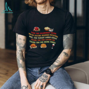 Pass The Cranberry Sauce Mashed Potatoes shirt