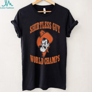 Pistol Pete Oklahoma State Cowboys football Shirtless Guy World Champs shirt