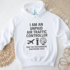 Plane I am an unpaid air traffic controller end the Government shutdown 2025 shirt