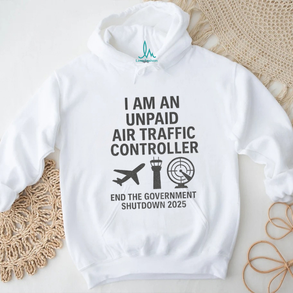 Plane I am an unpaid air traffic controller end the Government shutdown 2025 shirt Plane I am an unpaid air traffic controller end the Government shutdown 2025 shirt