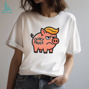 Quiet Piggy Anti Trump t shirt