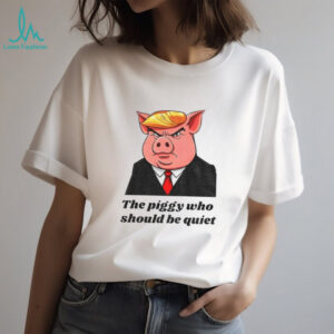 Quiet Piggy CartoonThe piggy who should be quiet shirt