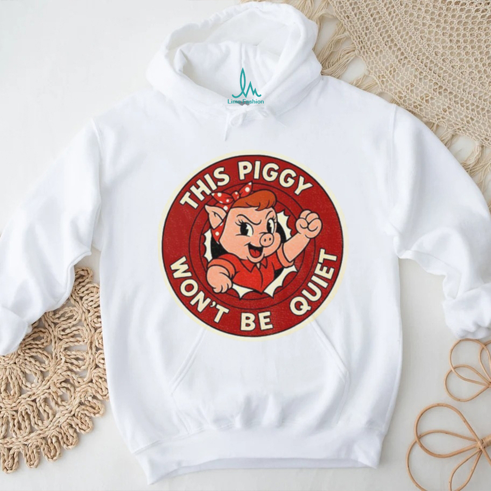Quiet Piggy This Piggy Won’t Be Quiet anti Trump Resistance Freedom of Press shirt Quiet Piggy This Piggy Won’t Be Quiet anti Trump Resistance Freedom of Press shirt
