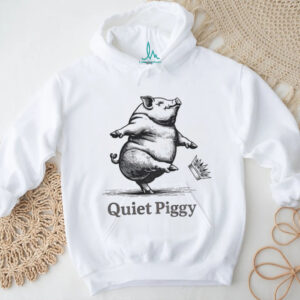 Quiet Piggy kick crown 25 47 political shirt