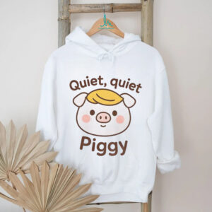 Quiet Quiet Piggy Anti Trump shirt