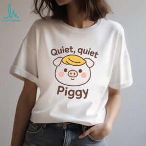 Quiet Quiet Piggy Anti Trump shirt