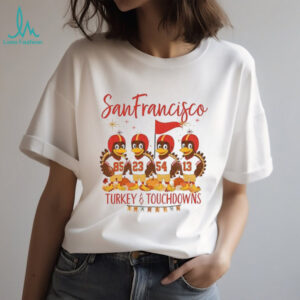 San Francisco 49ers Football American Football Turkey and Touchdowns Thankful Thanksgiving shirt