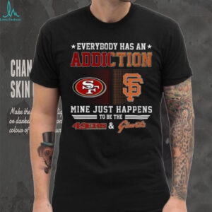 San Francisco 49ers and Giants My Addiction T Shirt