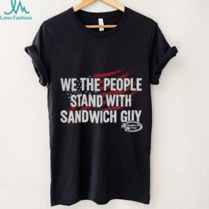 Sandwich Guy Protest we the people stand with sandwich guy shirt