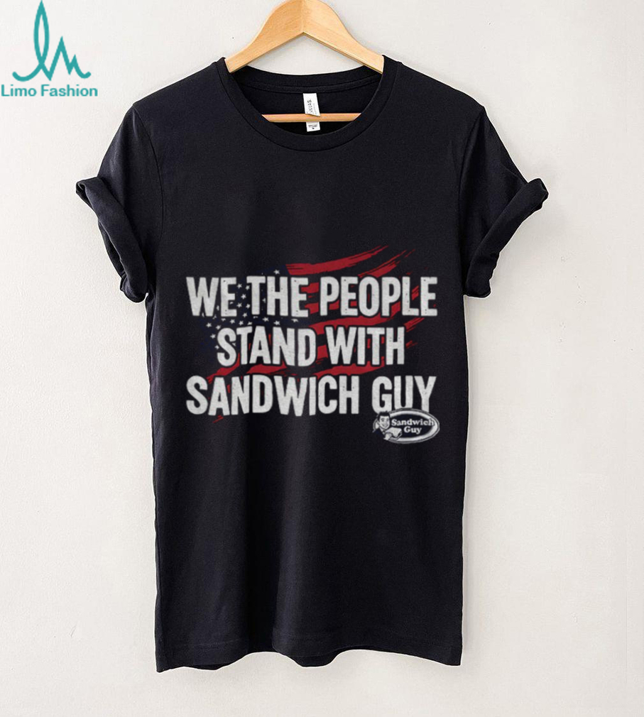 Sandwich Guy Protest we the people stand with sandwich guy shirt Sandwich Guy Protest we the people stand with sandwich guy shirt
