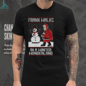 Santa Claus Snowman Frank Walks in a winter Wonderland Merry Christmas shirt