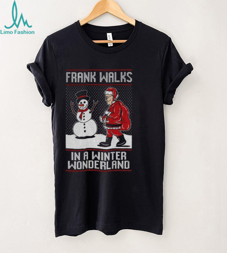 Santa Claus Snowman Frank Walks in a winter Wonderland Merry Christmas shirt Santa Claus Snowman Frank Walks in a winter Wonderland Merry Christmas shirt