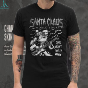 Santa Claus World Tour One Night only 12 25 Merry Christmas shirt