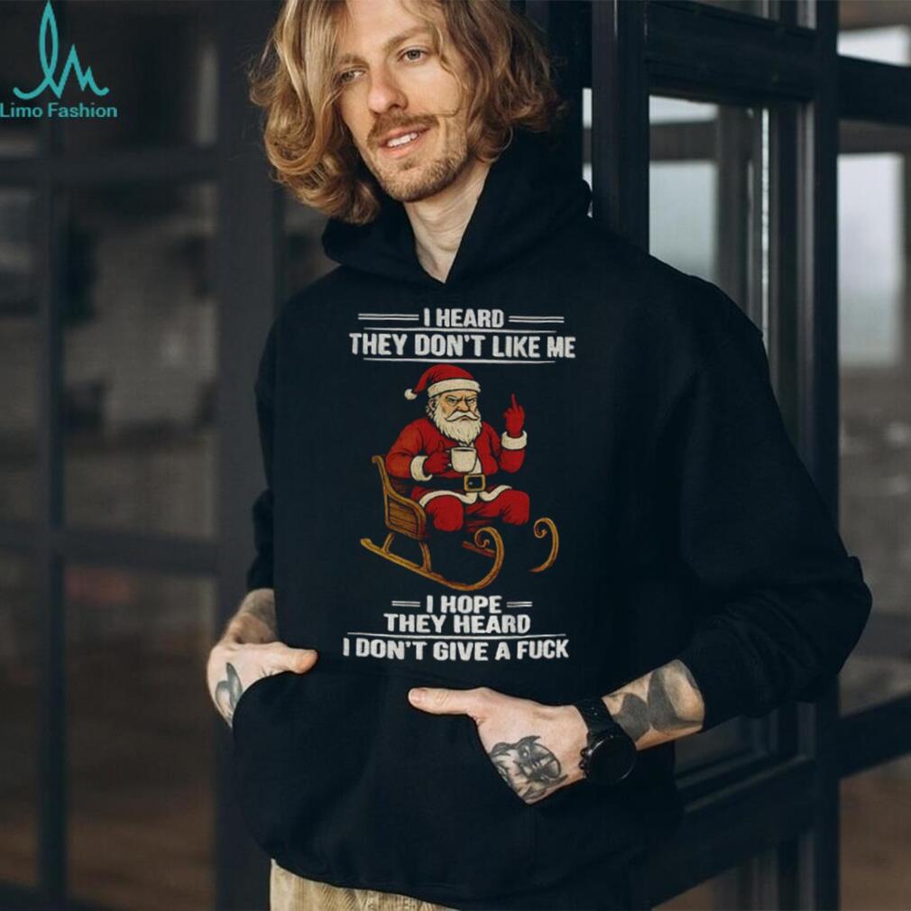 Santa Claus middle finger I heard they don’t like me I hope they heard I don’t give a fuck Christmas shirt Santa Claus middle finger I heard they don’t like me I hope they heard I don’t give a fuck Christmas shirt