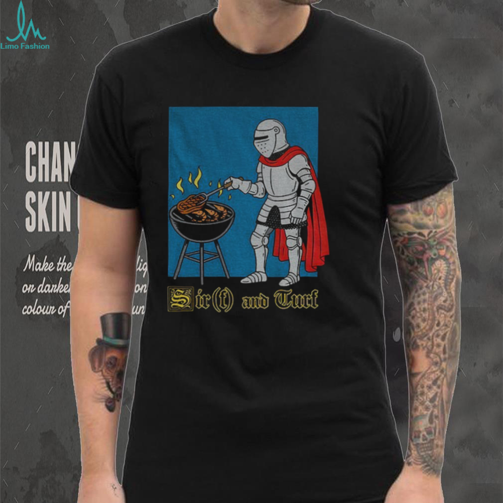 Sirf and Turf Sir Knight meme shirt Sirf and Turf Sir Knight meme shirt