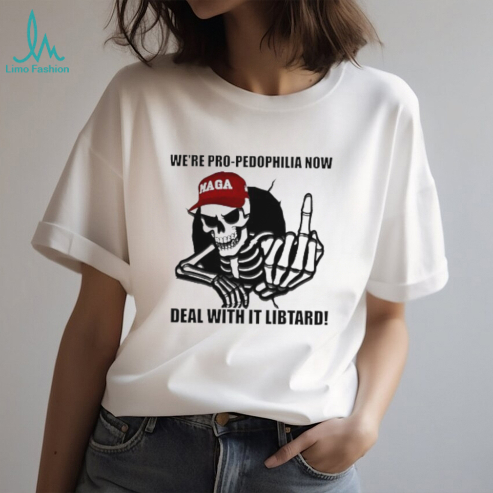 Skeleton we’re pro pedophilia now deal with it libtard shirt Skeleton we’re pro pedophilia now deal with it libtard shirt