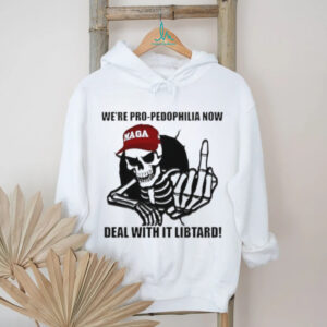 Skeleton we’re pro pedophilia now deal with it libtard shirt