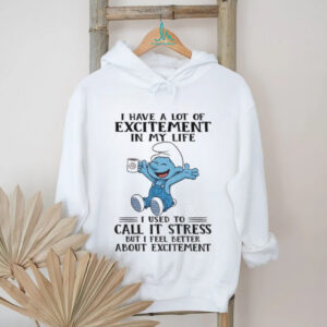 Smurf I have a lot of excitement in my life I used to call it stress but I feel better about excitement Christmas shirt